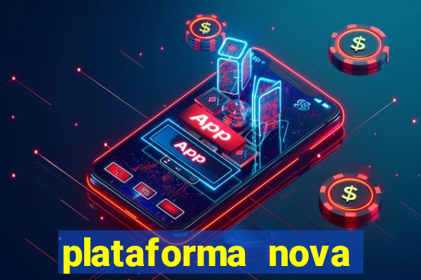 plataforma nova pagando muito hoje